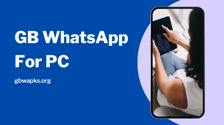 GB WhatsApp on PC: A Guide for Desktop Users